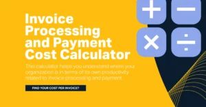 With our innovative Invoice Processing and Payment Cost Calculator, you can easily and accurately determine the cost of processing and paying invoices.